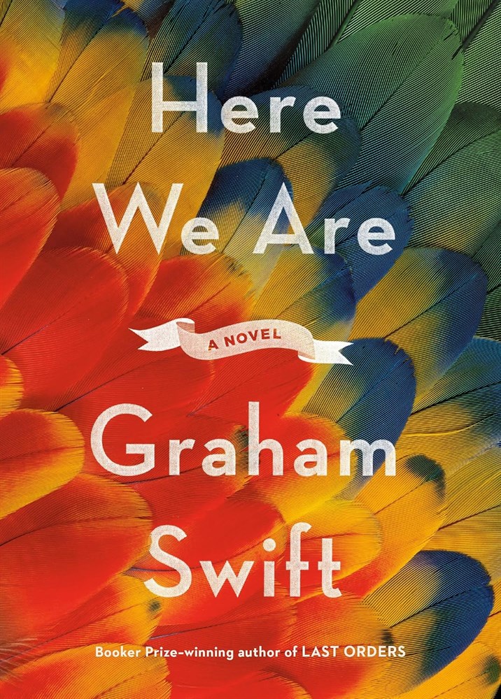 Here We Are by Graham Swift 2020 Knopf Hardcover