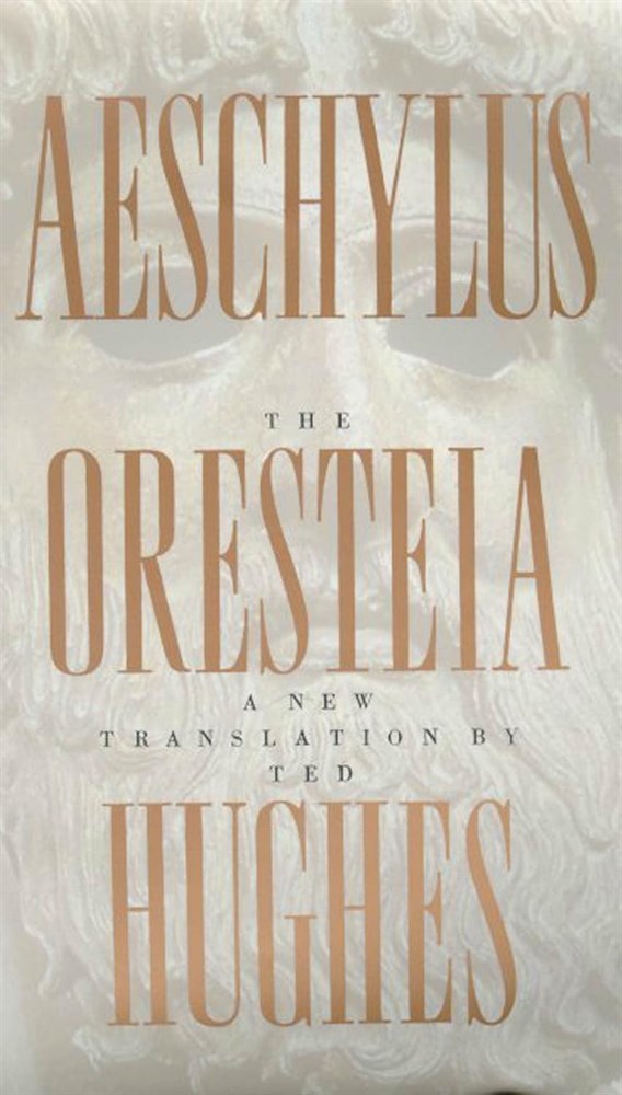 The Oresteia of Aeschylus by Ted Hughes by Aeschylus 1999 FSG Trade Paperback