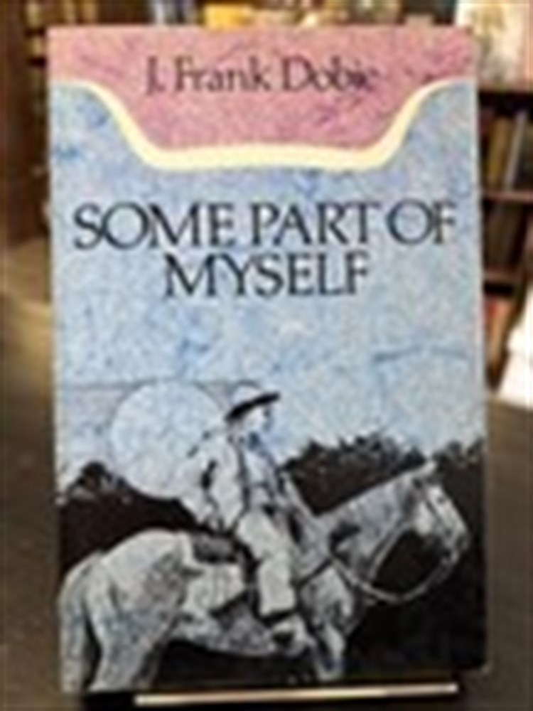Some Part of Myself by J. Frank Dobie 1980 University of Texas Trade Paperback