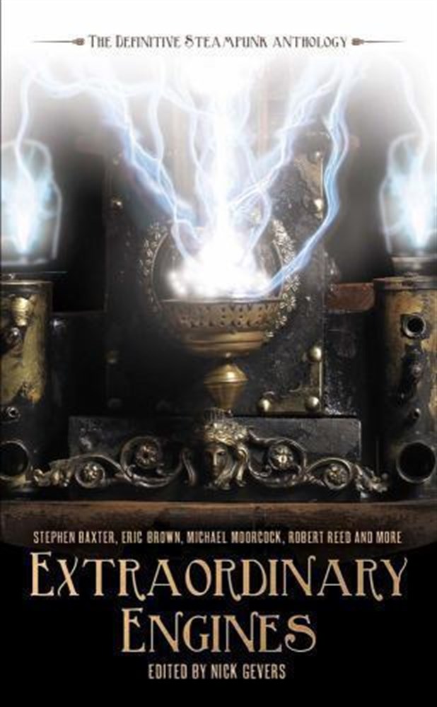 Extraordinary Engines: The Definitive Steampunk Anthology by Nick Gevers 2018 Solaris Paperback