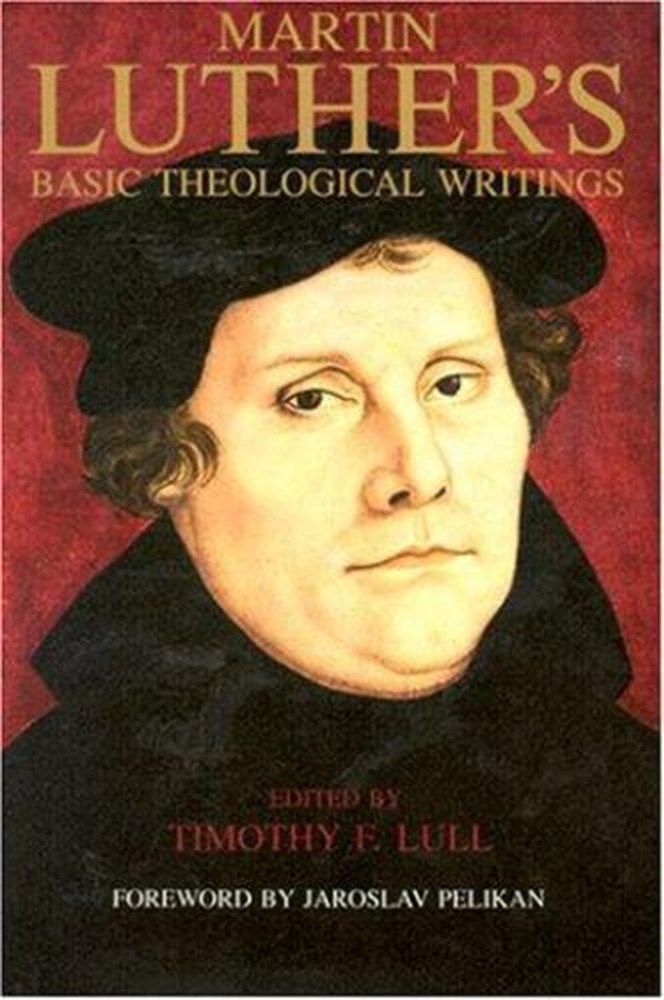 Martin Luther’s Basic Theological Writings by Timothy F. Lull 2003 Trade Paperback