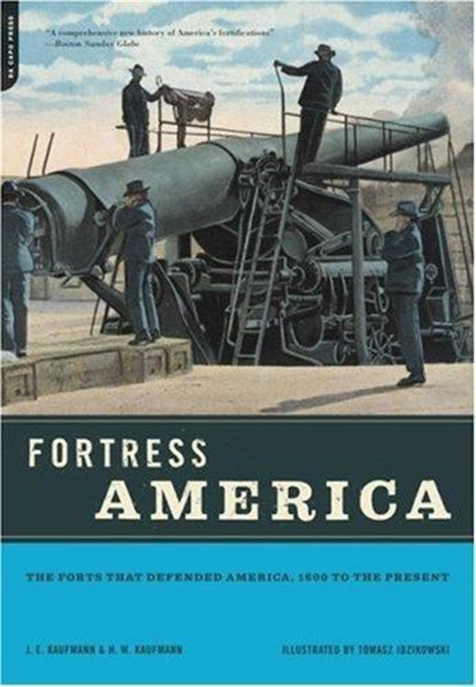 Fortress America: The Forts That Defended America by Kaufman & Kaufman 2007 Trade Paperback